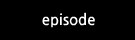 episode